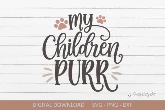 My Children Purr SVG. Cute Cat Quote