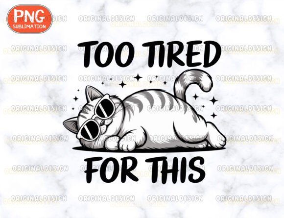 Too Tired for This Cat PNG
